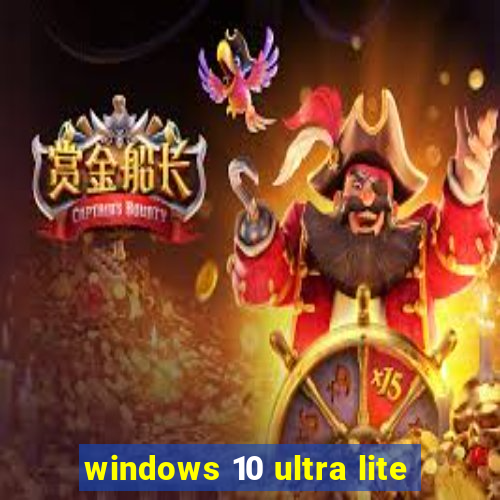 windows 10 ultra lite